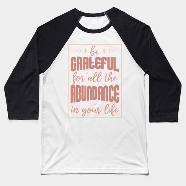 Be Grateful. Boho lettering motivation quote. Baseball T-Shirt by Ardhsells